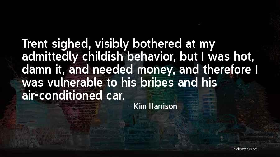 Childish Behavior Quotes By Kim Harrison Childish Behavior Quotes By Kim Harrison