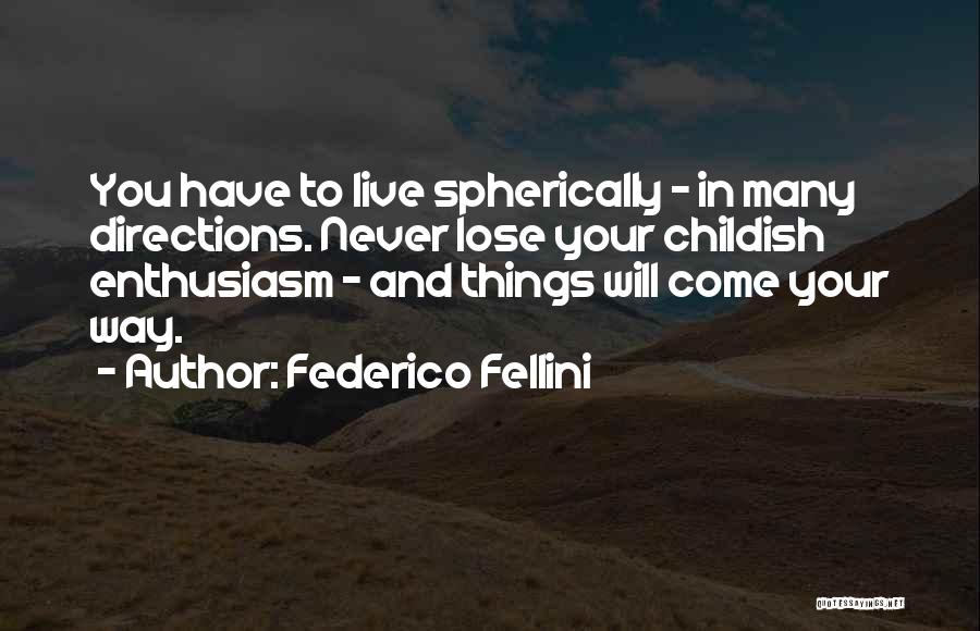 Childish Enthusiasm Quotes By Federico Fellini