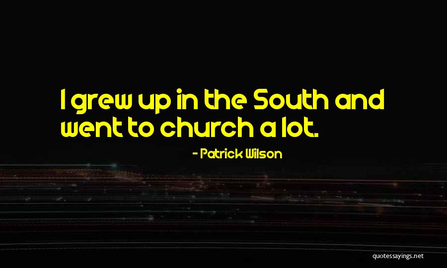 Childish Grown Ups Quotes By Patrick Wilson Childish Grown Ups Quotes By Patrick Wilson