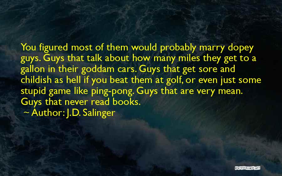 Childish Guys Quotes By J.D. Salinger