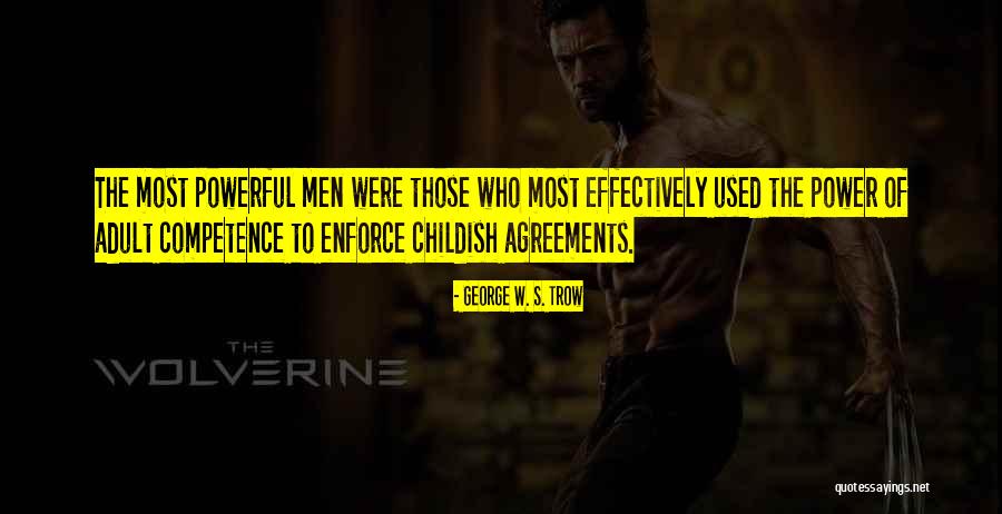 Childish Men Quotes By George W. S. Trow Childish Men Quotes By George W. S. Trow