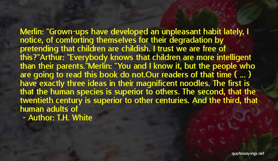 Childish Parents Quotes By T.H. White