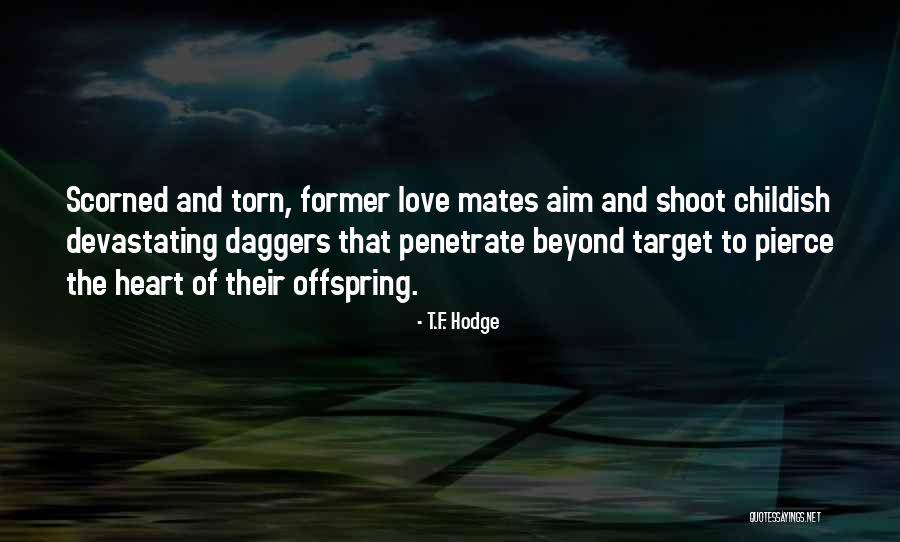Childish Relationships Quotes By T.F. Hodge Childish Relationships Quotes By T.F. Hodge