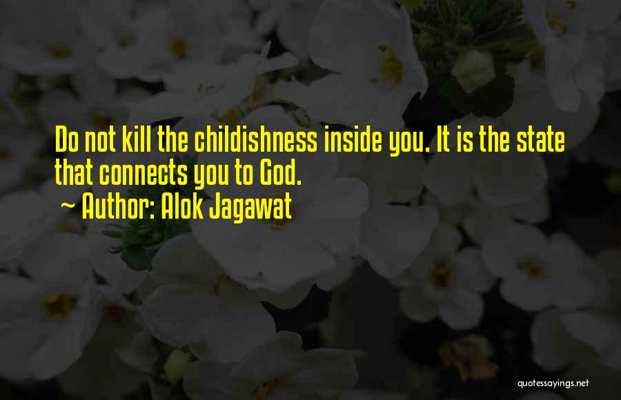 Childishness Quotes By Alok Jagawat