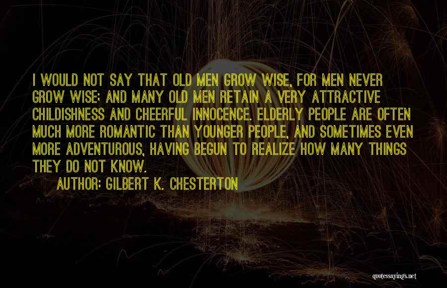 Childishness Quotes By Gilbert K. Chesterton