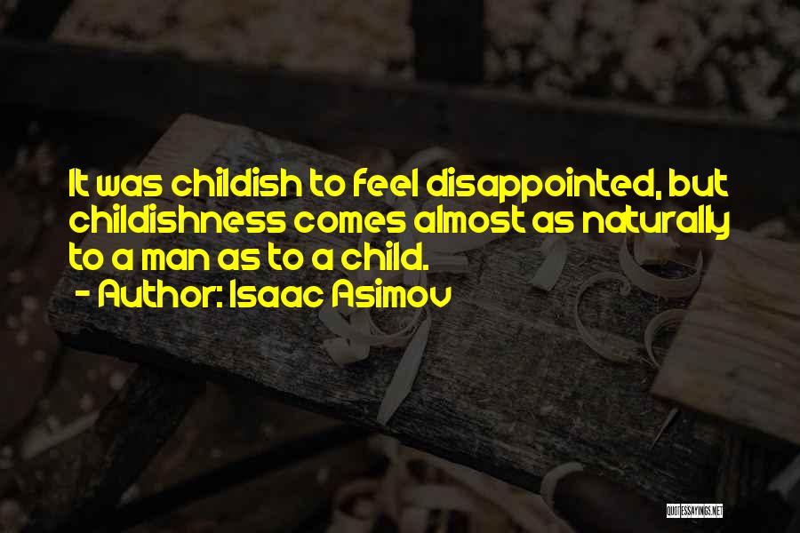 Childishness Quotes By Isaac Asimov