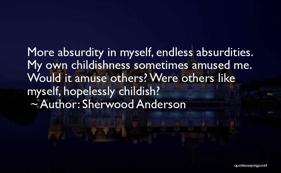 Childishness Quotes By Sherwood Anderson