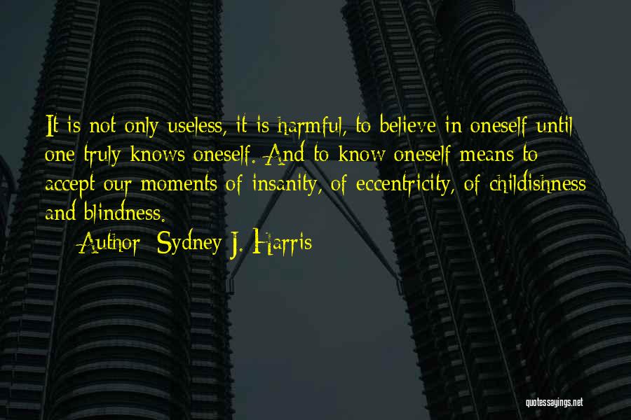 Childishness Quotes By Sydney J. Harris