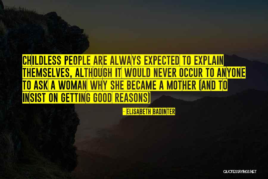 Childless Mother Quotes By Elisabeth Badinter Childless Mother Quotes By Elisabeth Badinter
