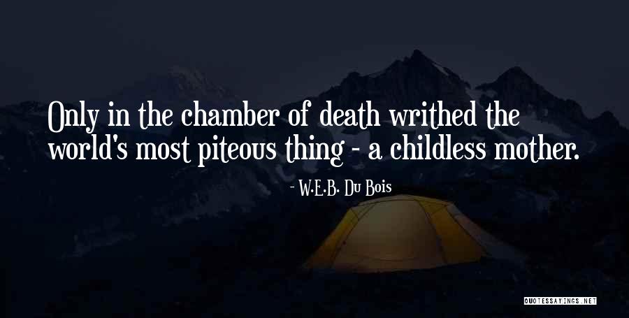 Childless Mother Quotes By W.E.B. Du Bois Childless Mother Quotes By W.E.B. Du Bois