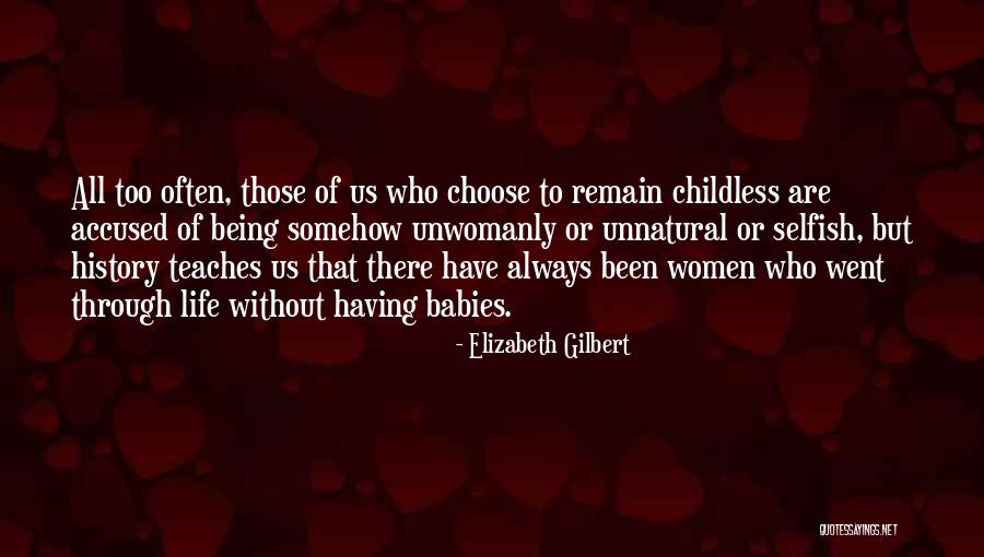 Childless Quotes By Elizabeth Gilbert Childless Quotes By Elizabeth Gilbert