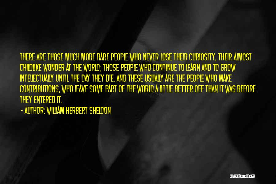 Childlike Curiosity Quotes By William Herbert Sheldon