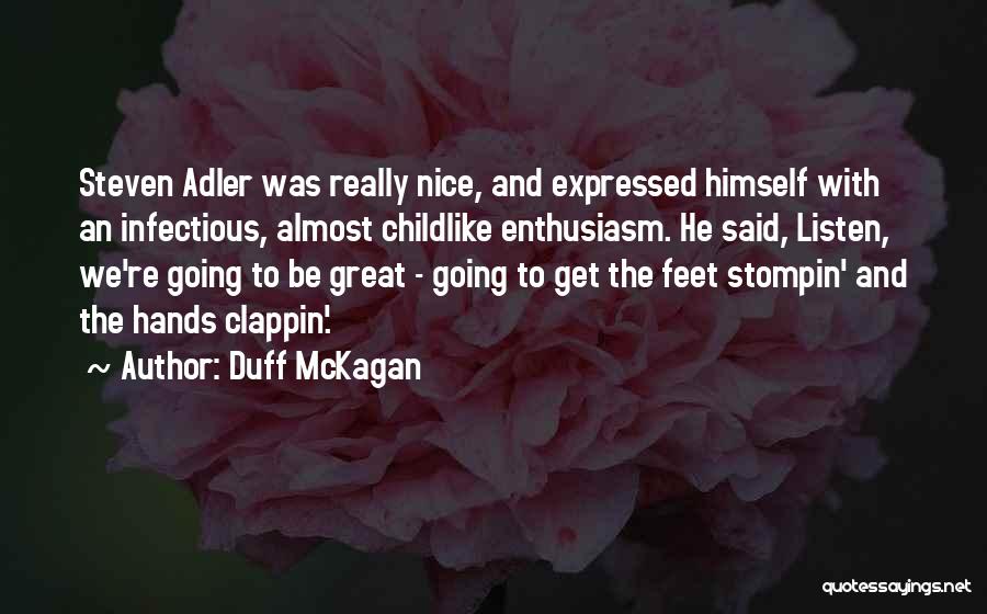 Childlike Enthusiasm Quotes By Duff McKagan