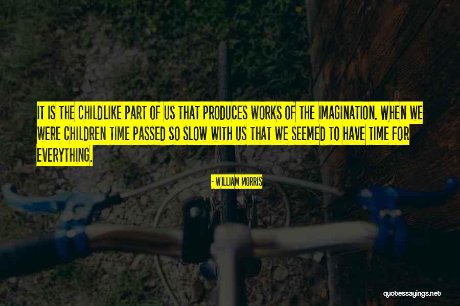 Childlike Imagination Quotes By William Morris Childlike Imagination Quotes By William Morris