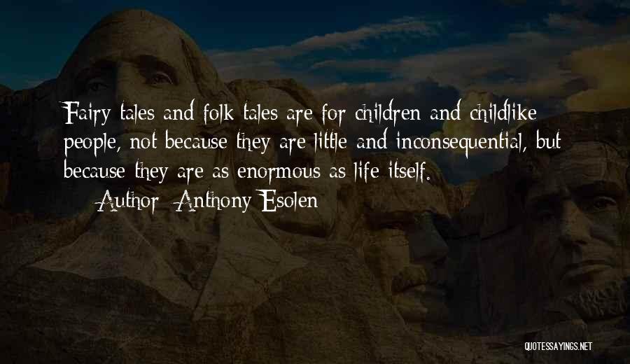 Childlike Quotes By Anthony Esolen