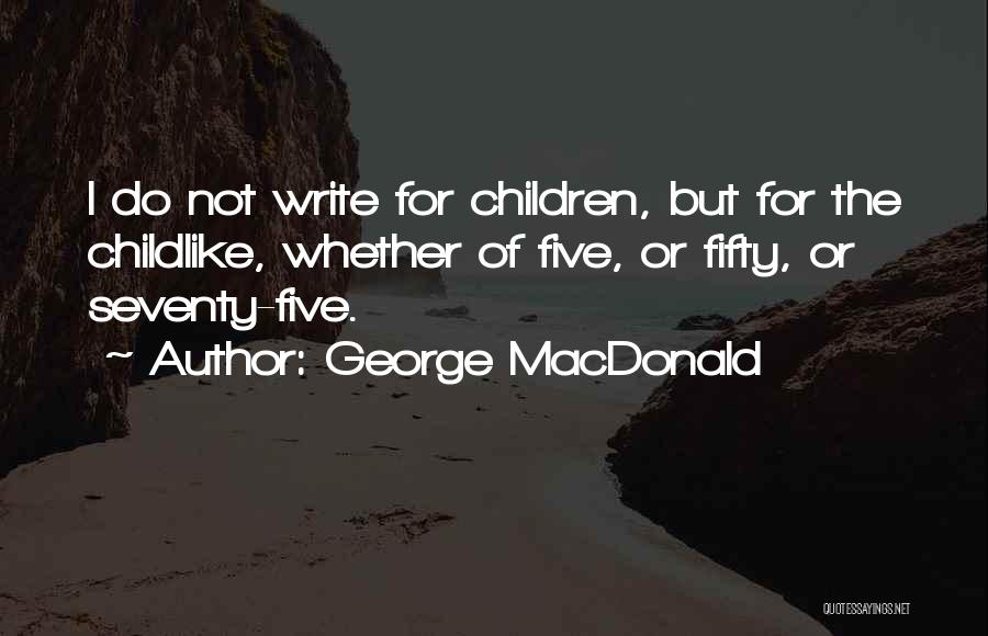 Childlike Quotes By George MacDonald