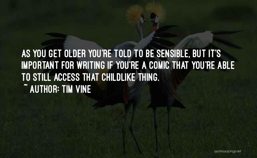 Childlike Quotes By Tim Vine