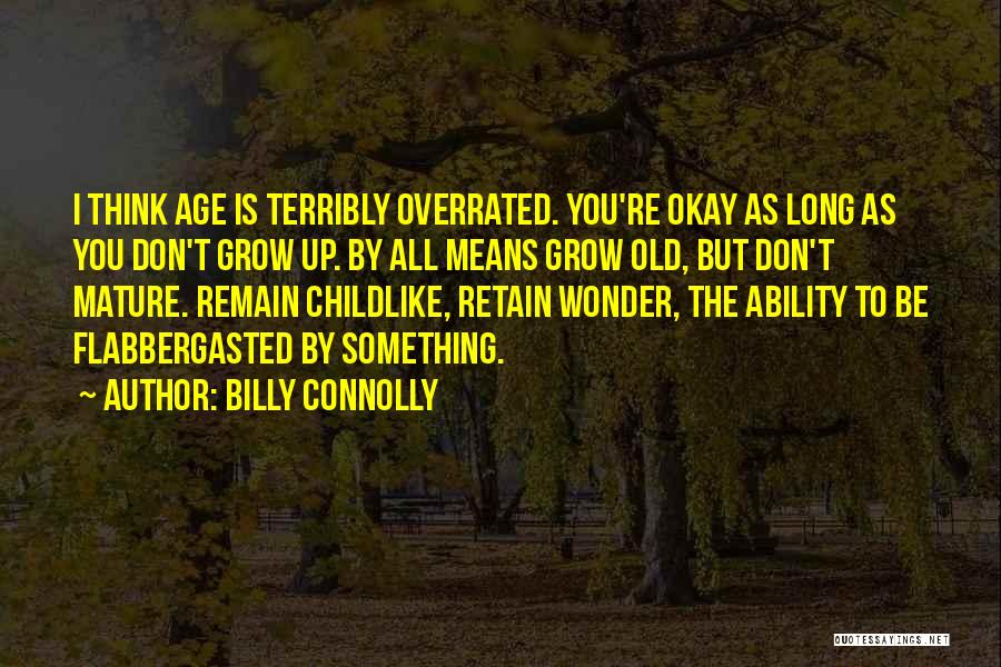 Childlike Wonder Quotes By Billy Connolly