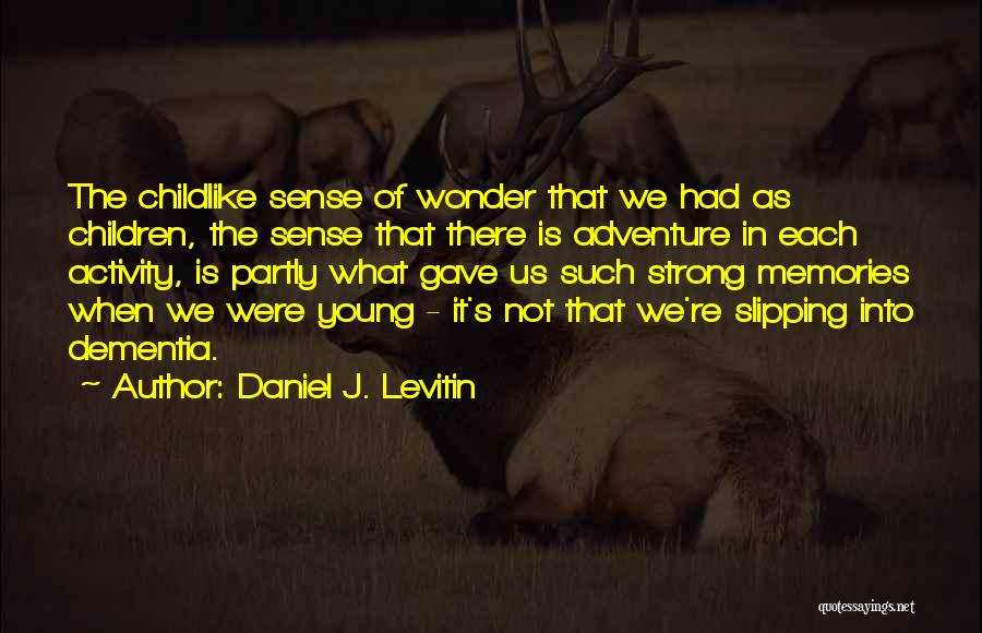 Childlike Wonder Quotes By Daniel J. Levitin