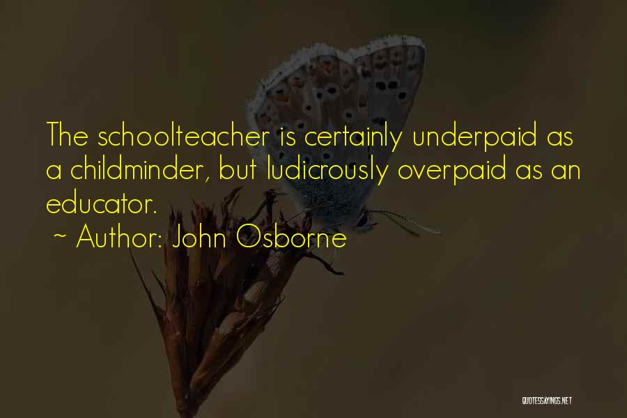 Childminder Quotes By John Osborne