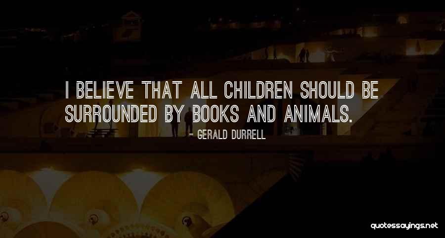 Children And Animals Quotes By Gerald Durrell Children And Animals Quotes By Gerald Durrell