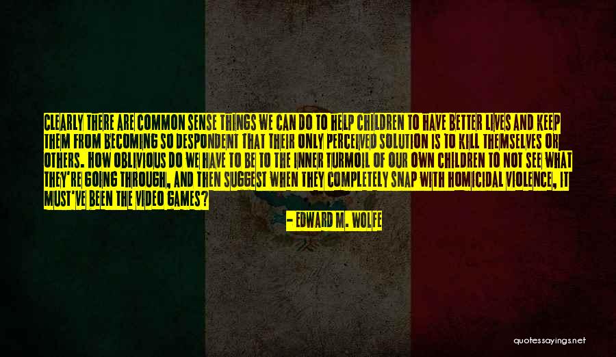Children And Video Games Quotes By Edward M. Wolfe Children And Video Games Quotes By Edward M. Wolfe