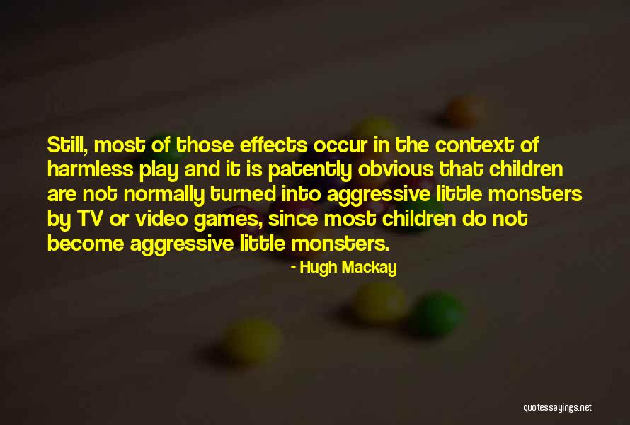 Children And Video Games Quotes By Hugh Mackay Children And Video Games Quotes By Hugh Mackay