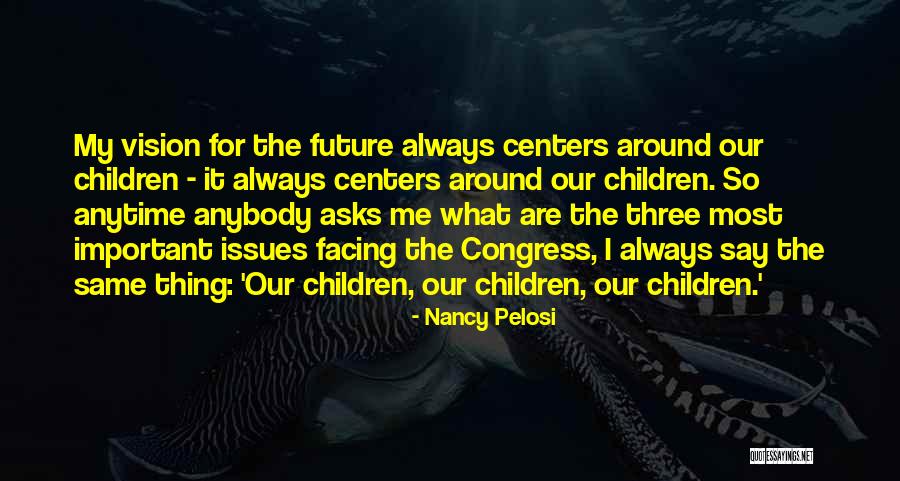 Children Are Our Future Quotes By Nancy Pelosi Children Are Our Future Quotes By Nancy Pelosi