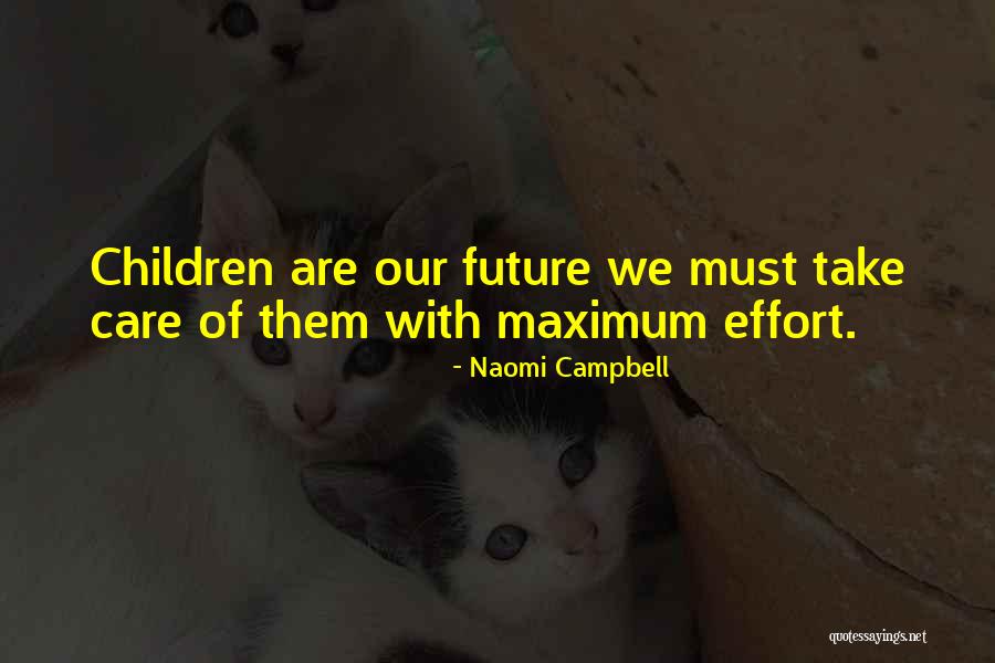 Children Are Our Future Quotes By Naomi Campbell Children Are Our Future Quotes By Naomi Campbell