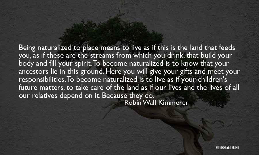 Children Are Our Future Quotes By Robin Wall Kimmerer Children Are Our Future Quotes By Robin Wall Kimmerer
