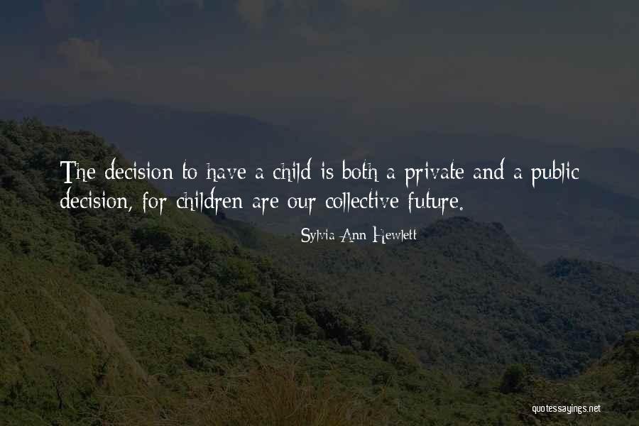 Children Are Our Future Quotes By Sylvia Ann Hewlett Children Are Our Future Quotes By Sylvia Ann Hewlett