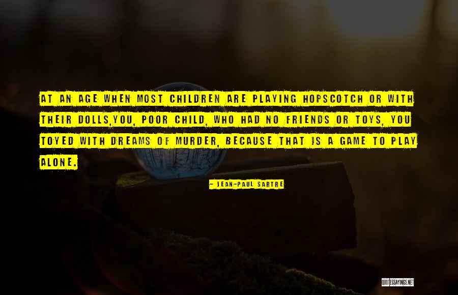 Children At Play Quotes By Jean-Paul Sartre Children At Play Quotes By Jean-Paul Sartre
