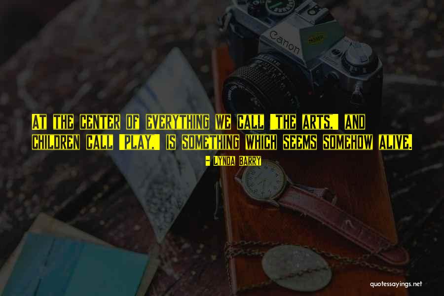 Children At Play Quotes By Lynda Barry Children At Play Quotes By Lynda Barry