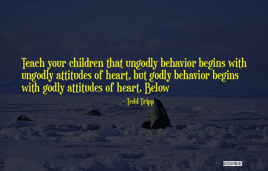 Children Behavior Quotes By Tedd Tripp Children Behavior Quotes By Tedd Tripp