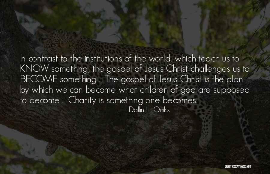 Children By Jesus Christ Quotes By Dallin H. Oaks Children By Jesus Christ Quotes By Dallin H. Oaks