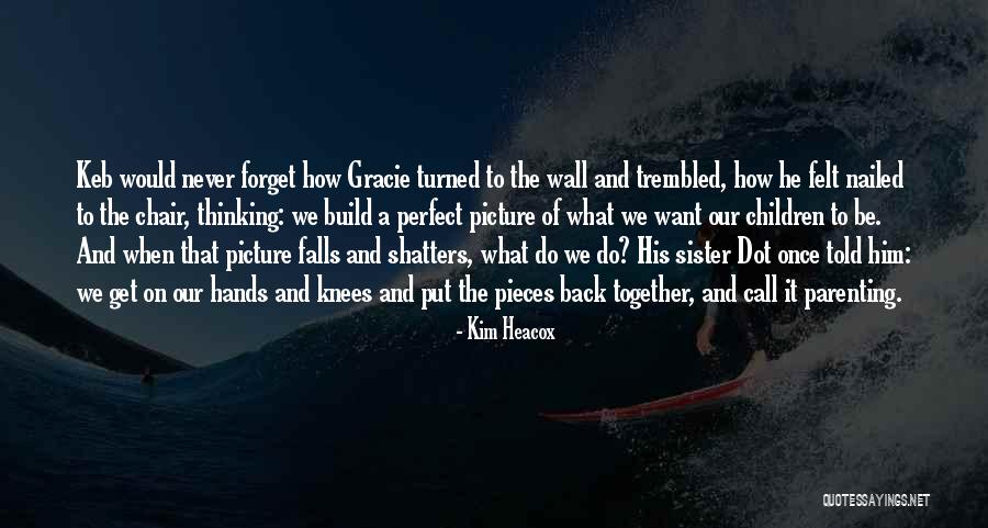 Children Family Parenting Quotes By Kim Heacox Children Family Parenting Quotes By Kim Heacox