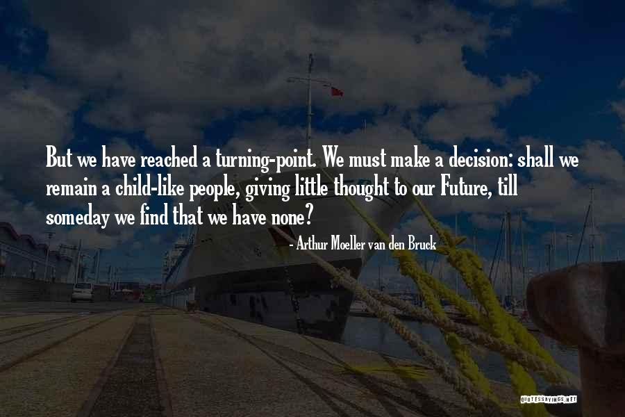 Children Future Quotes By Arthur Moeller Van Den Bruck Children Future Quotes By Arthur Moeller Van Den Bruck