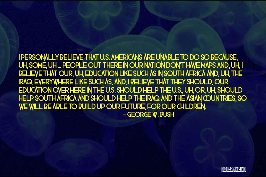 Children Future Quotes By George W. Bush Children Future Quotes By George W. Bush