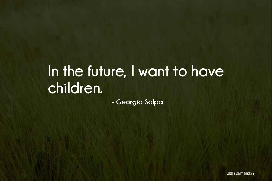 Children Future Quotes By Georgia Salpa Children Future Quotes By Georgia Salpa