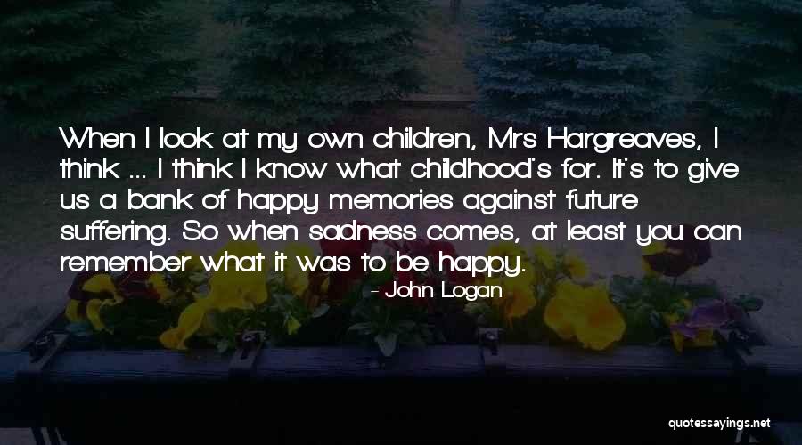 Children Future Quotes By John Logan Children Future Quotes By John Logan