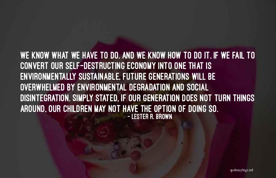 Children Future Quotes By Lester R. Brown Children Future Quotes By Lester R. Brown