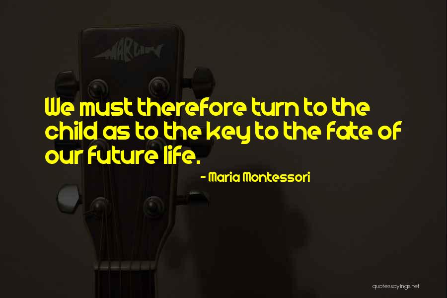 Children Future Quotes By Maria Montessori Children Future Quotes By Maria Montessori