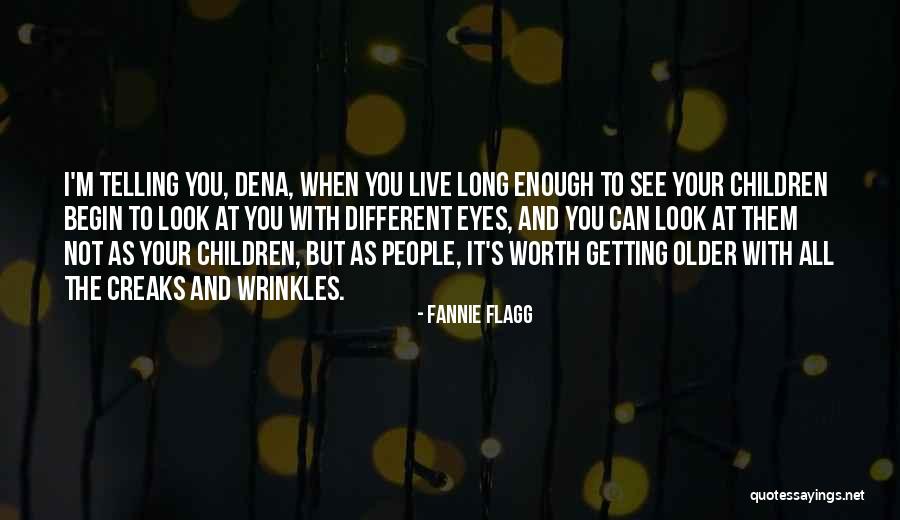 Children Getting Older Quotes By Fannie Flagg Children Getting Older Quotes By Fannie Flagg