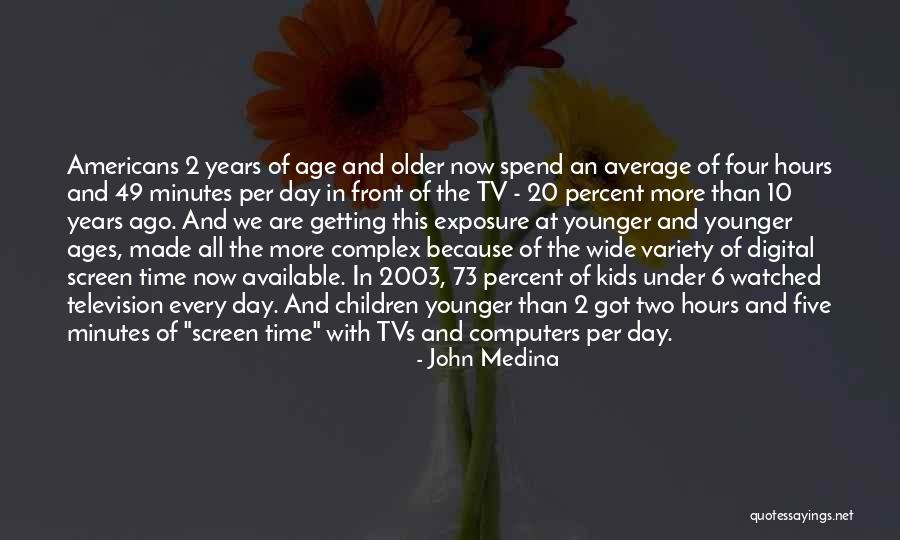 Children Getting Older Quotes By John Medina Children Getting Older Quotes By John Medina