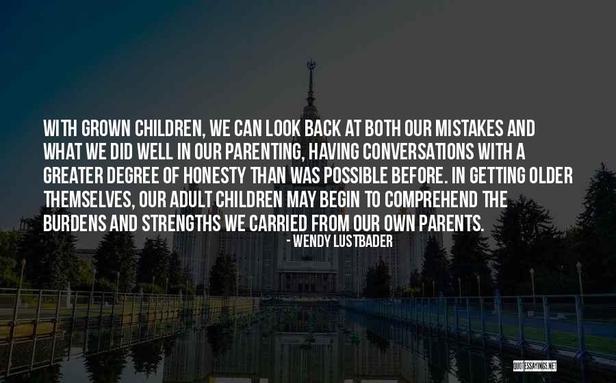 Children Getting Older Quotes By Wendy Lustbader Children Getting Older Quotes By Wendy Lustbader