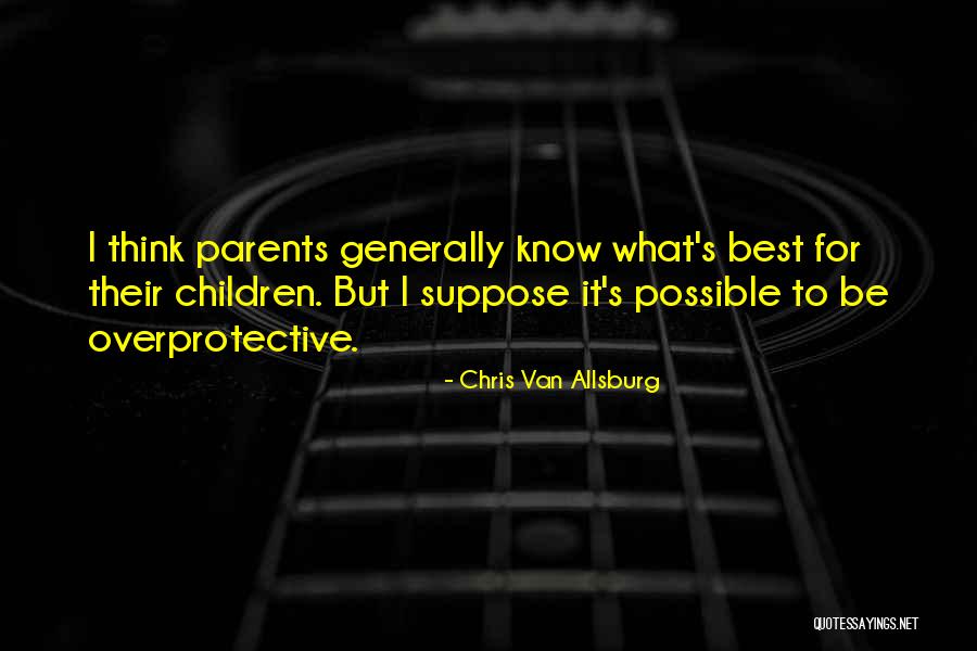 Children Have 2 Parents Quotes By Chris Van Allsburg