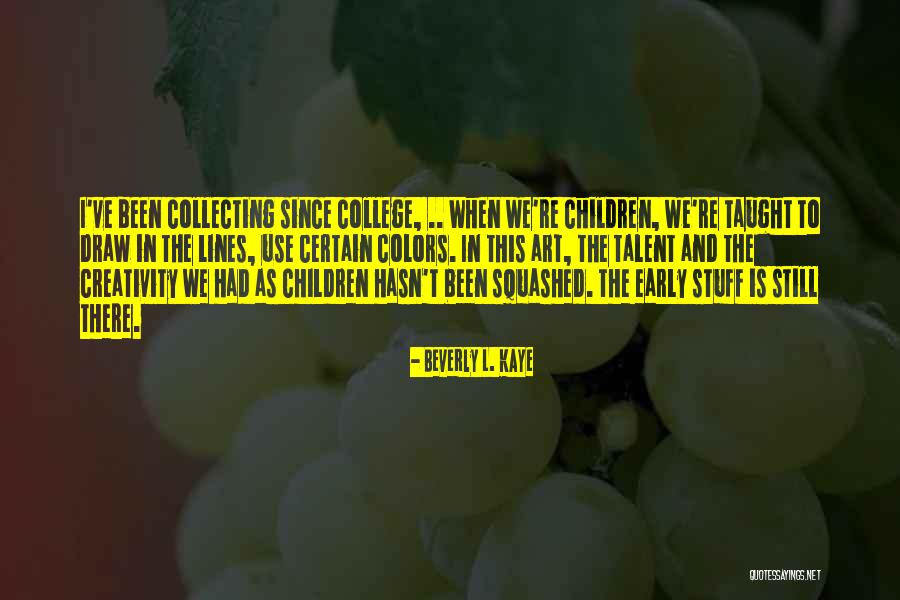 Children Have Talent Quotes By Beverly L. Kaye Children Have Talent Quotes By Beverly L. Kaye