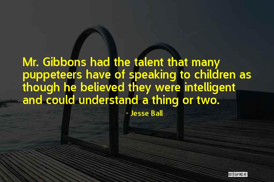 Children Have Talent Quotes By Jesse Ball Children Have Talent Quotes By Jesse Ball