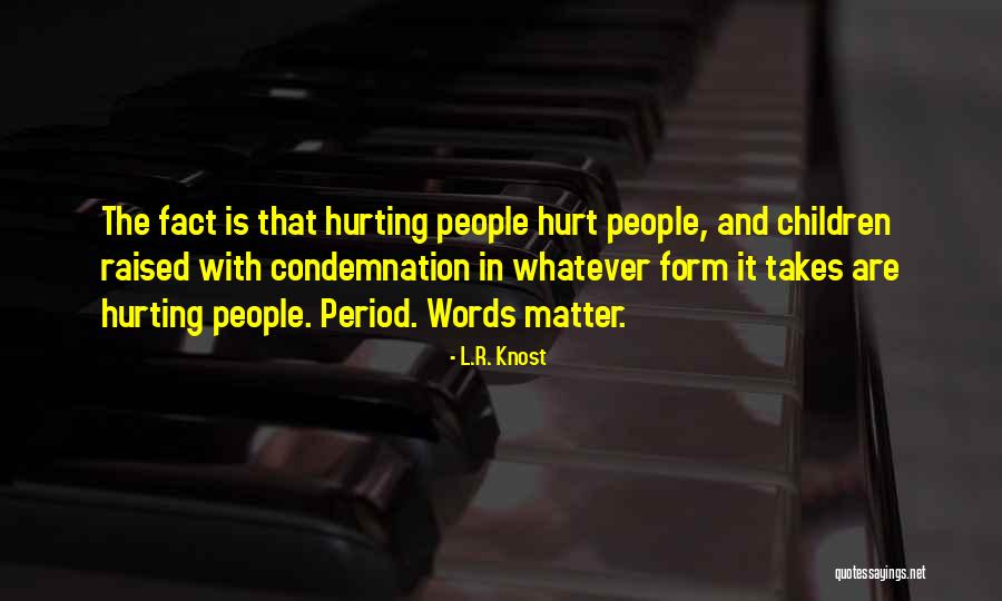 Children Hurting You Quotes By L.R. Knost Children Hurting You Quotes By L.R. Knost