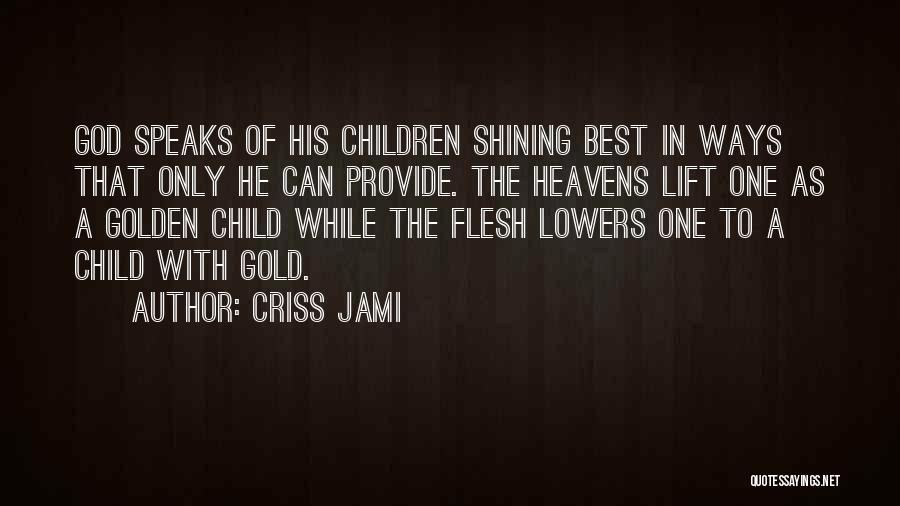 Children In Heaven Quotes By Criss Jami